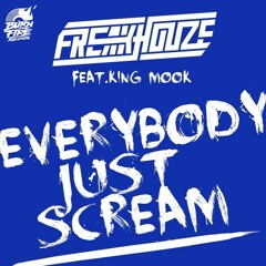 Freakhouze feat. King Mook: Everybody Just Scream - Original Mix (Preview)