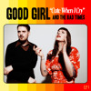 GOOD GIRL AND THE BAD TIMES - Cute When I Cry