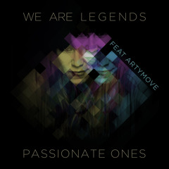 We Are Legends feat. Artymove - Passionate Ones