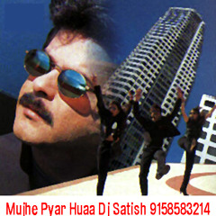 Muje Pyar Huaa Dj Satish Kolhapur 915858583214