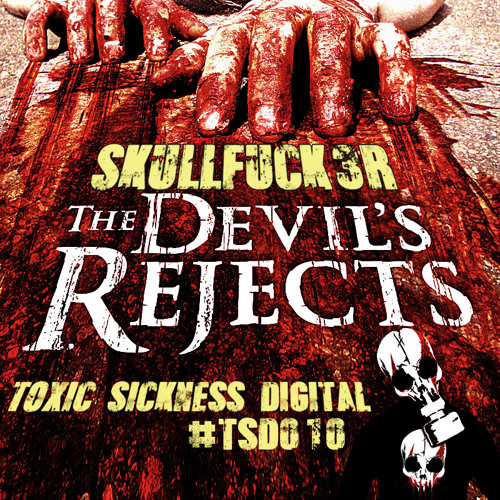 Stream TOXIC SICKNESS OFFICIAL Listen to SkullFuck3r The Devil s Rejects EP Toxic Sickness Digital playlist online for free on SoundCloud