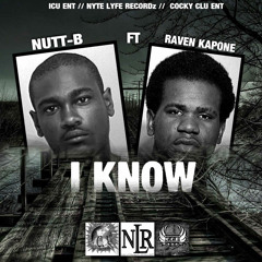 NUTT B ft RAVEN KAPONE "I KNOW"