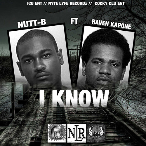 NUTT B ft RAVEN KAPONE "I KNOW"