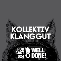 WellDone! Music - Podcast 024 -  Kollektiv KlangGut