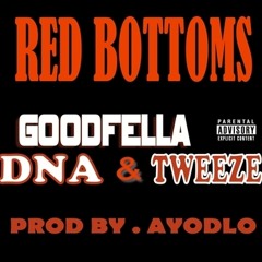 RED BOTTOMS - GOODFELLA  Ft. @LifeOfDNA - @TWEEZE PROD BY AYODLO