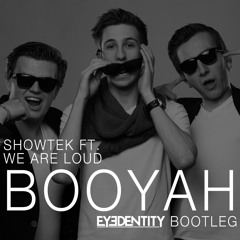Showtek ft. We Are Loud - Booyah (Eyedentity Bootleg) [FREE DOWNLOAD]