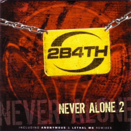 2B4TH - Never Alone 2 (Lethal MG Remix) - 2007