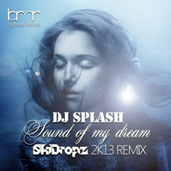 DJ Splash - Sound of my dream (SkiDropz 2k13 Remix)