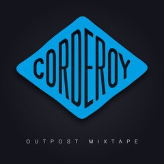 Corderoy - Outpost Mixtape Vol1