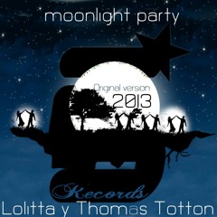 Lolitta & Thomas Totton - Moonlight Party (original Mix 2013) ""FREE DOWNLOAD""
