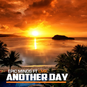 Another day - Epic Minds ft LMK
