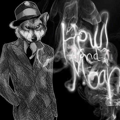 Howl and Moan- A Genuine Reason