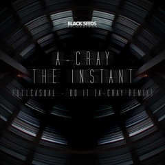 A-Cray - The Instant [BSDGTL038] OUT NOW !