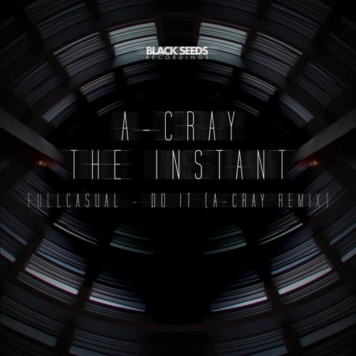 A-Cray - The Instant [BSDGTL038] OUT NOW !
