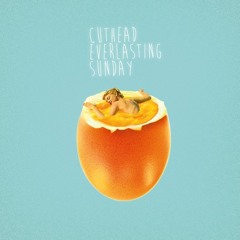 Cuthead - Everlasting Sunday