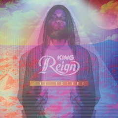King Reign - The Future ft. The Rezza Brothers