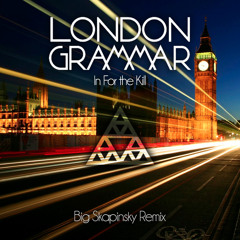 London Grammar - In For the Kill (Big Skapinsky Remix)