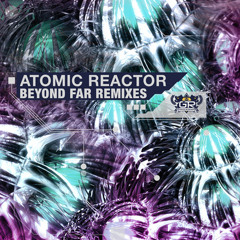Atomic Reactor - Beyond Far (Encanti Remix)