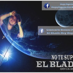 No Te Supere - ★ El Blade ★ //2013-2014//
