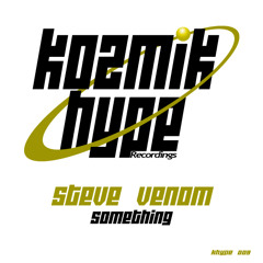 Something - Steve Venom - Original mix - Out Now !!!