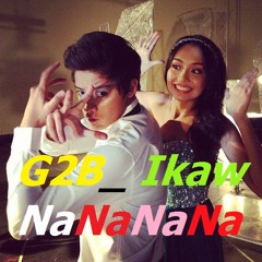 G2B_ Ikaw NaNaNaNa [Disco Version]