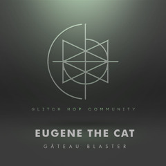 Eugene The Cat - Gâteau Blaster [FREE DOWNLOAD]