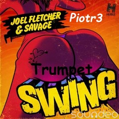 Joeal Fletcher & Savage - Trumpet Swing (Piotr3 Edit)