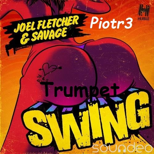Joeal Fletcher & Savage - Trumpet Swing (Piotr3 Edit)