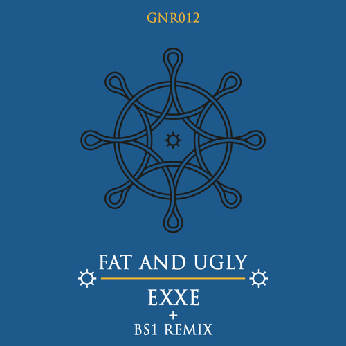 Fat and Ugly - EXXE (GNR012)