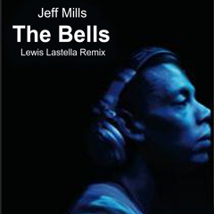 Jeff Mills - The Bells (Lewis Lastella Remix)
