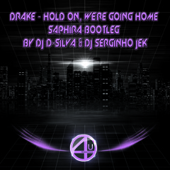 Drake hold on we're going home Saphira bootleg by Dj D-Silva & Dj Serginho Jek