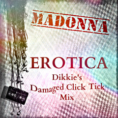 12 Erotica - Dikkie's Damaged Click Tick mix