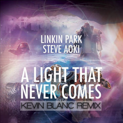 Steve Aoki & Linkin Park - A light that never comes (Kevin Blanc remix) Original MIX