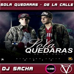 Sola Quedaras De La Calle Remix DJ SACHA VillaMix