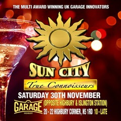 Sun City ★ TRUE CONNOISSEURS ★ Sat 30th Nov @ The Garage, HIGHBURY & ISLINGTON
