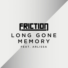 Friction - Long Gone Memory (Ft. Arlissa)(My Nu Leng Remix)