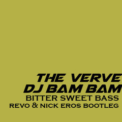 The Verve. DJ Bam Bam - Bitter Sweet Bass (Revo & Nick Eros Bootleg)
