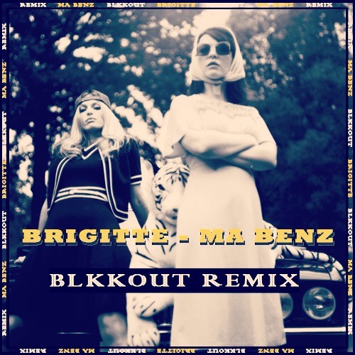 Stream Brigitte Ma Benz (BLKKOUT Remix) by BLKKOUT Listen online for free on SoundCloud