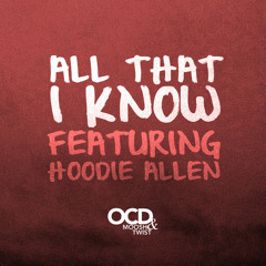 OCD: Moosh & Twist - All That I Know (feat. Hoodie Allen)