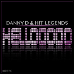 Danny D & Hit Legends- Hellooooo (Extended)