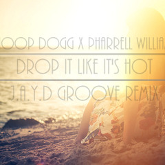 Snoop Dogg x Pharrell Williams x Drop It Like It's Hot ( J.A.Y.D Groove Remix)