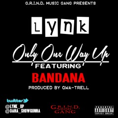 Lynk - Only One Way Up (Feat. Bandana) (Prod. By Qwa-Trell)