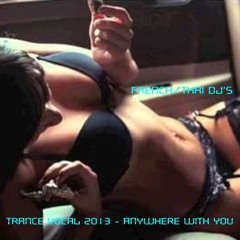 Trance Vocal 2013 - Anywhere With You (French/Thai DJ's)