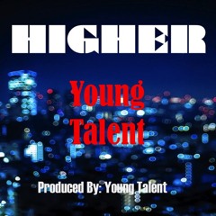 HIgher (Produced By Young Talent)