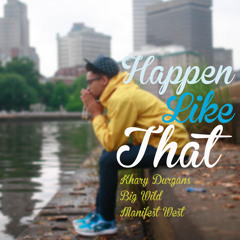 Khary Durgans - Happen Like That (Produced by Big Wild)