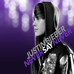 Justin Bieber- Never Say Never (Remake)
