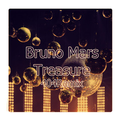 Bruno Mars - Treasure (404LK Remix)