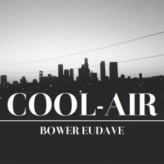 Bower Eudave - Cool-Air