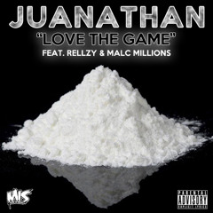 Juanathan - "Love The Game" feat. Rellzy & Malc Millions