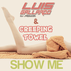 Show Me (Original Mix) - Creeping Towel & Luis Gallardo